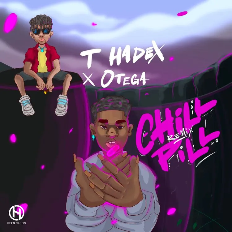 T Hadex – Chill Pill Remix Ft. Otega 1