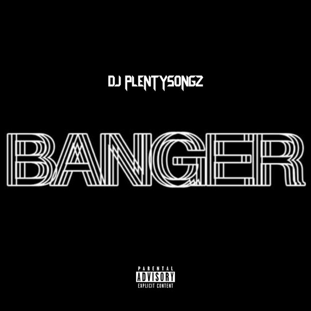 DJ PlentySongz – Banger