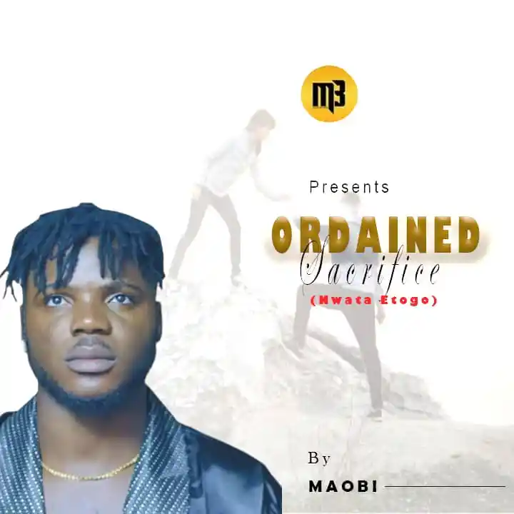 Ordained Sacrifice (Nwata Etogo) Song by Maobi