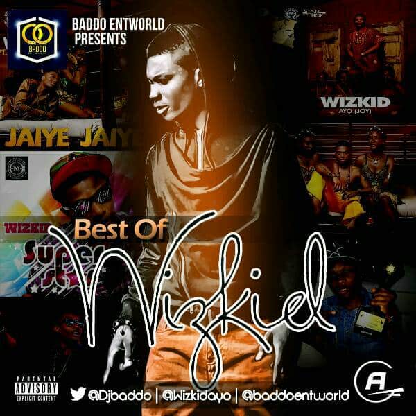 DJ Baddo Best of Wizkid Mixtape (Old & New Songs Mix)