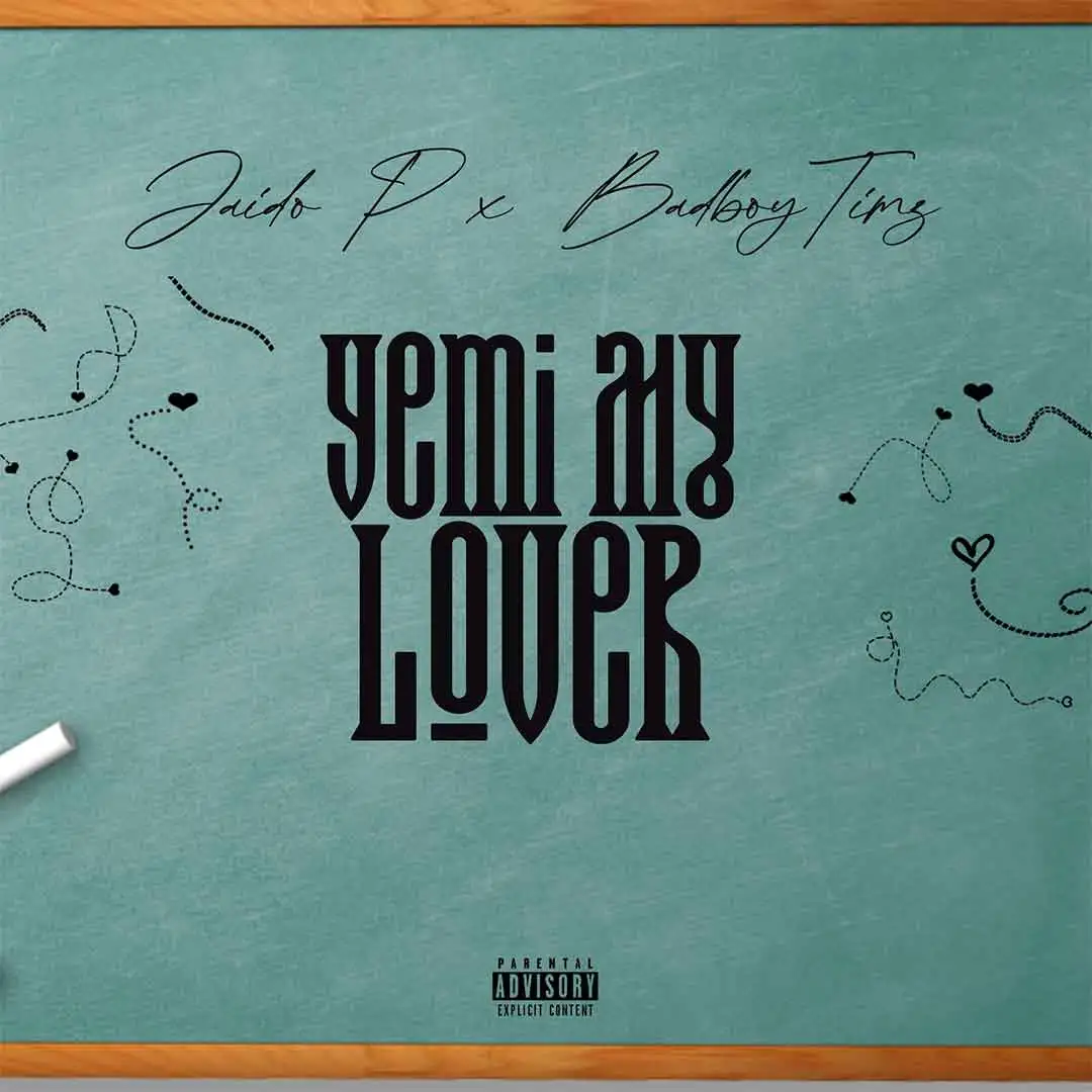 Jaido P Yemi My Lover ft Bad Boy Timz