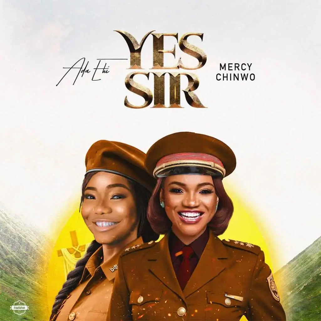 Ada Ehi – Yes Sir Ft. Mercy Chinwo 1024x1024