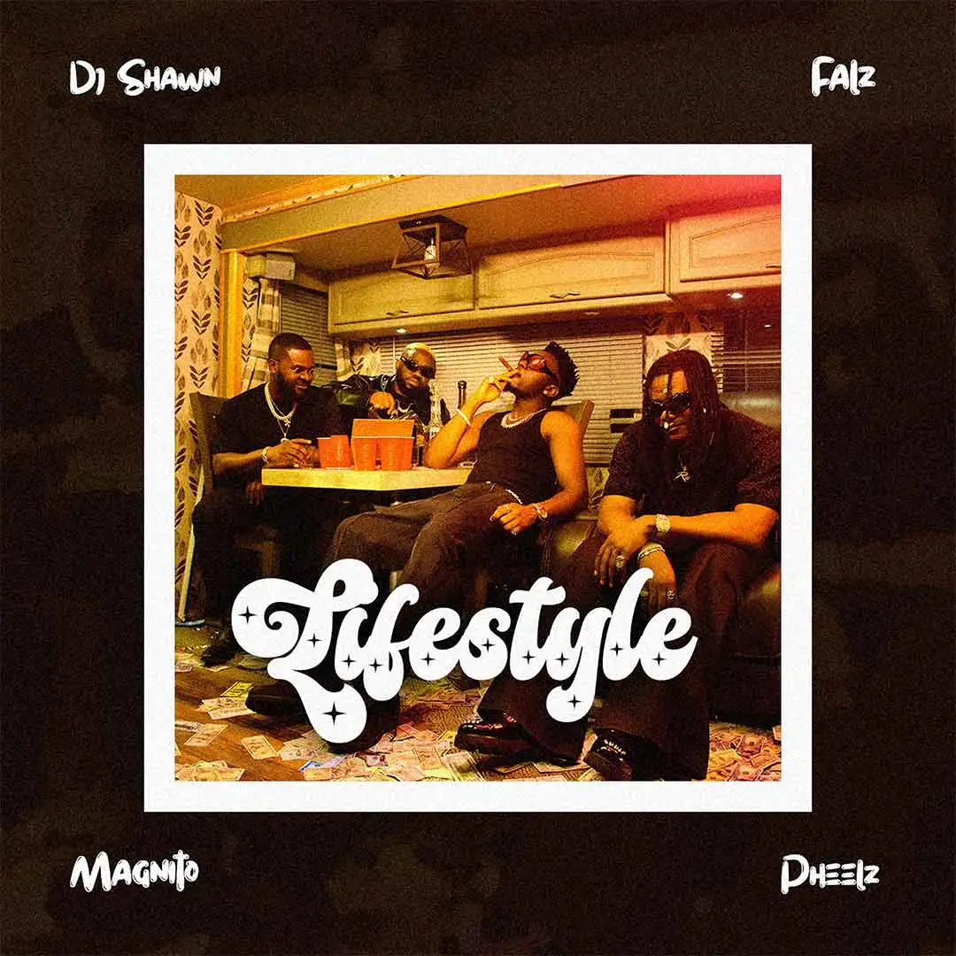 DJ Shawn Lifestyle ft Pheelz Falz Magnito