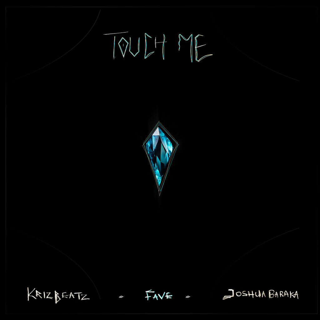 Krizbeatz Touch Me Ft. Fave . Joshua Baraka 1024x1024