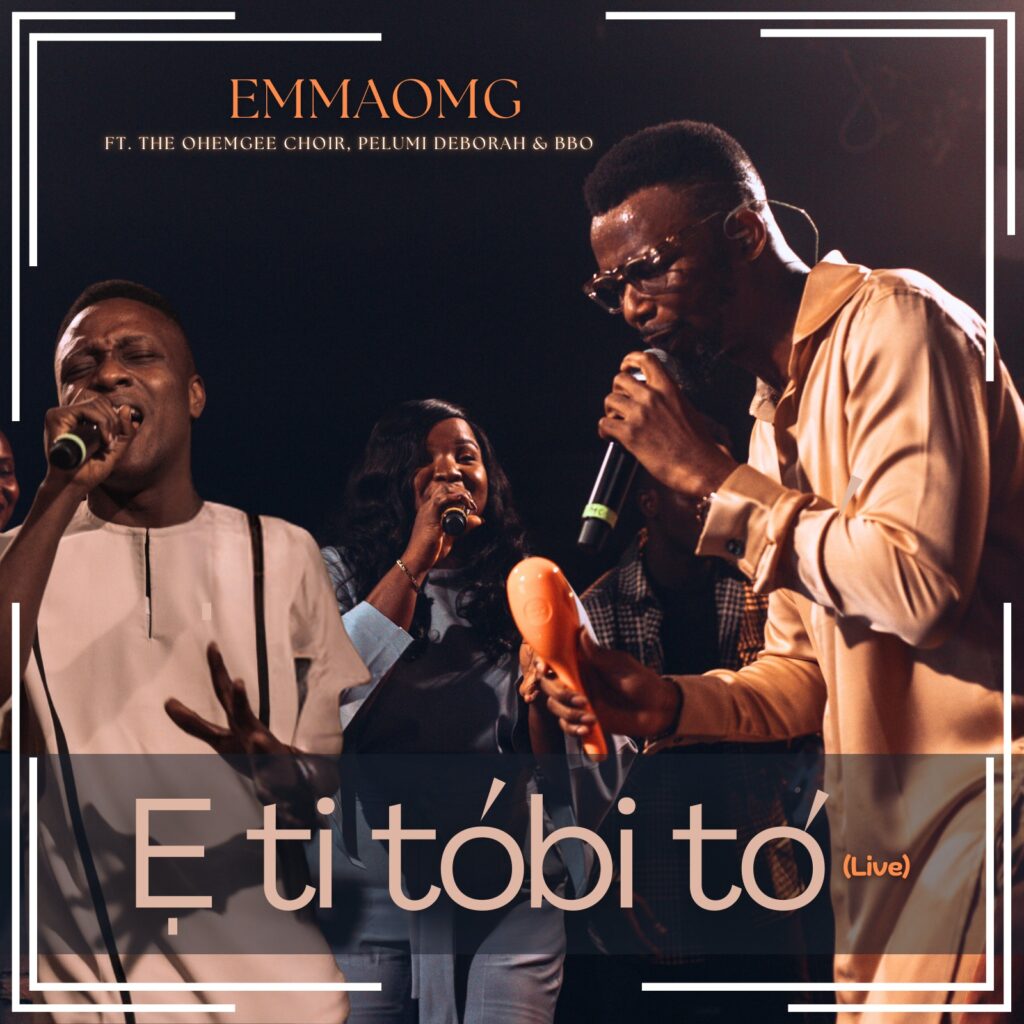 EmmaOMG – E Ti Tobi To Ft. Pelumi Deborah BBO 1024x1024