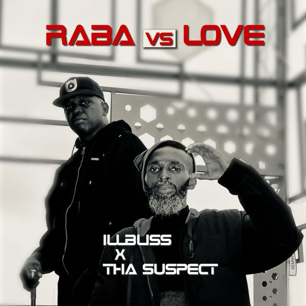 Illbliss – Rabba Vs Love Ft Tha Suspect