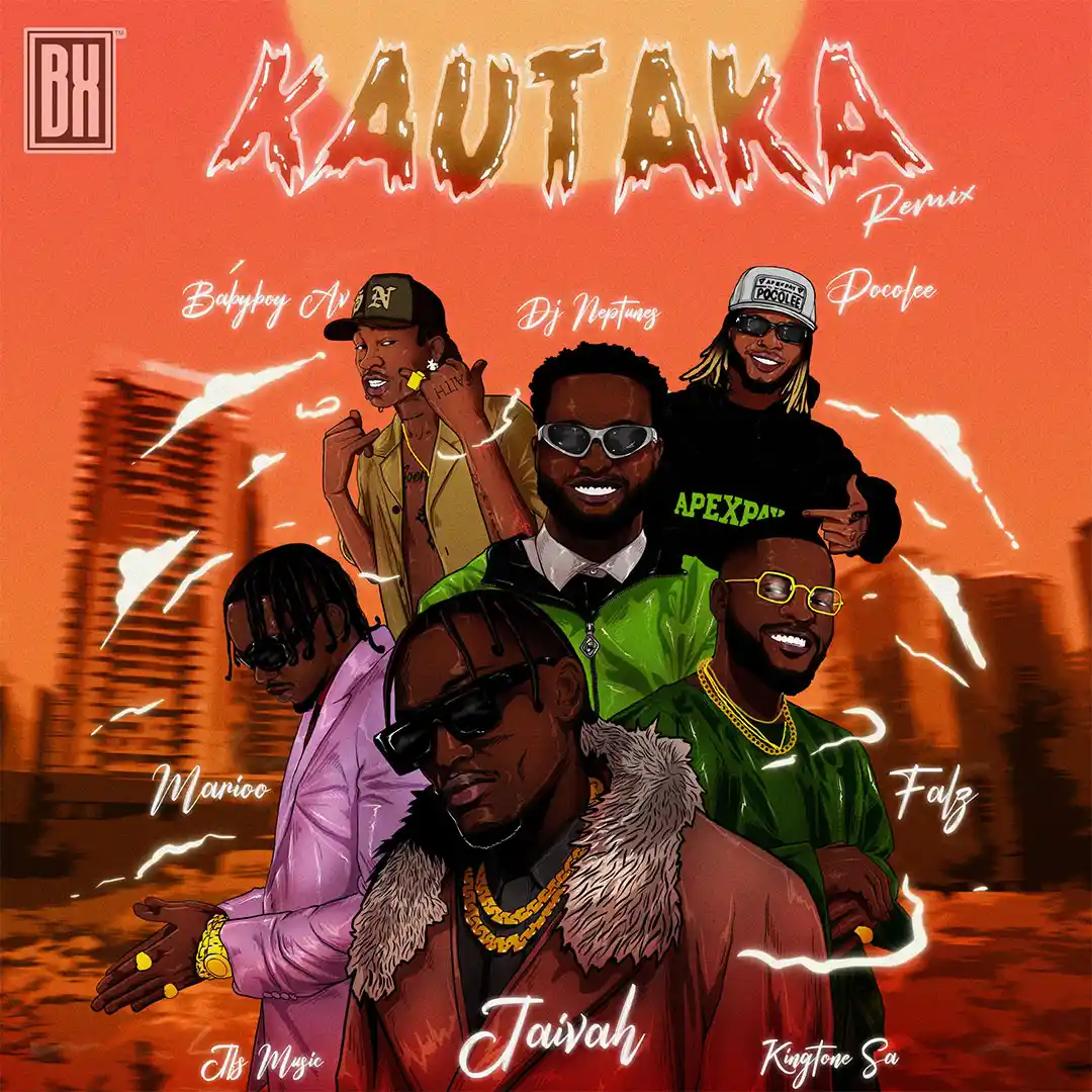 Jaivah – Kautaka (Remix) Ft. Babyboy AV, Falz, Poco Lee, JFS Music, King Tone SA, DJ Neptune & Marioo