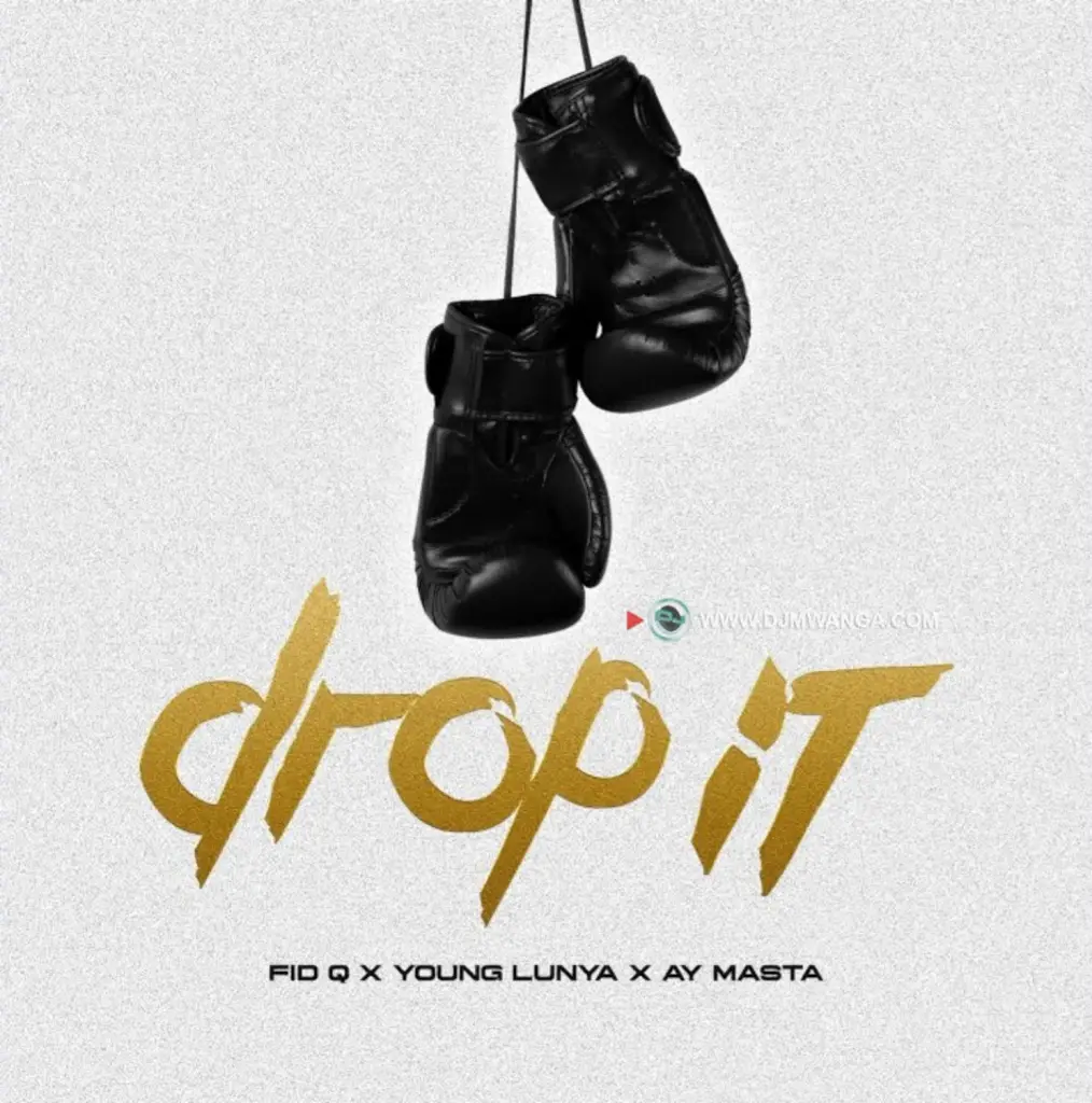 Ay Masta – Drop It Ft. Fid Q & Young Lunya