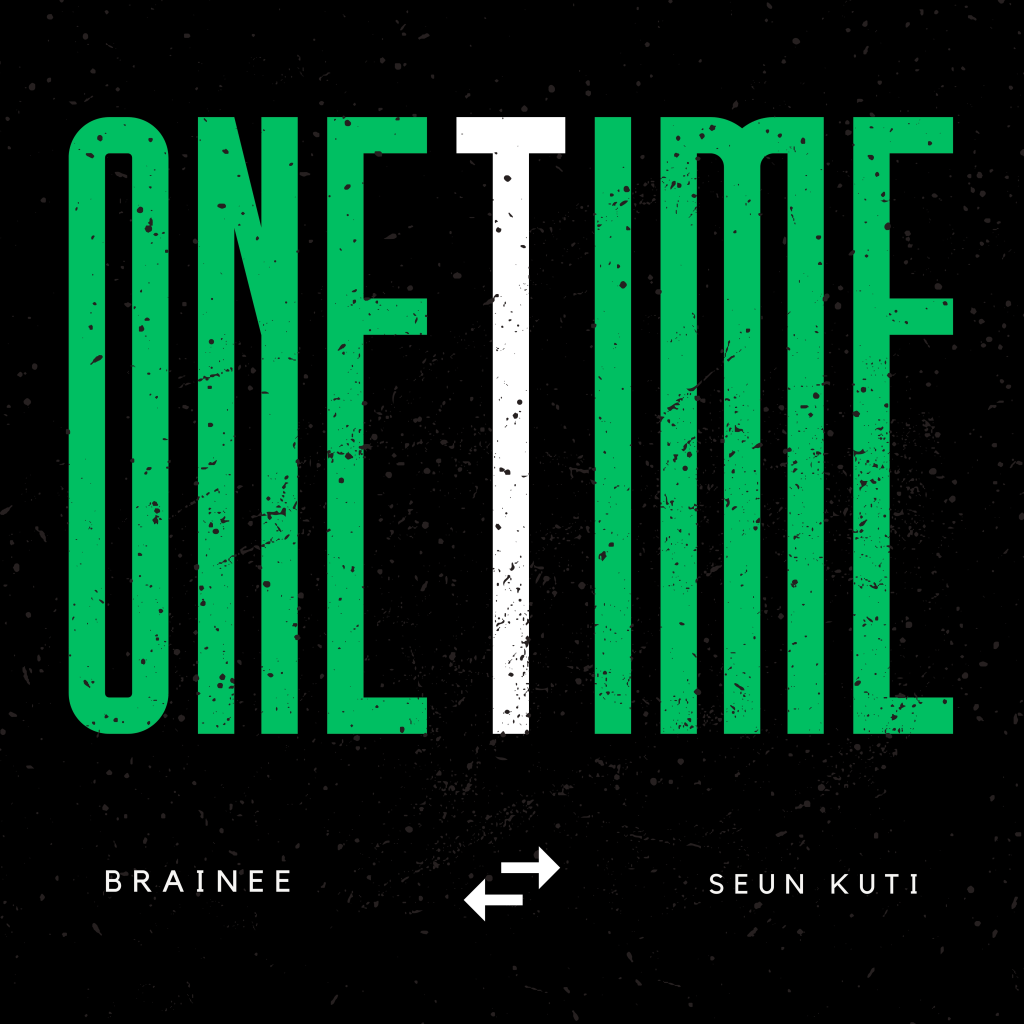 Brainee – One Time Ft. Seun Kuti 1024x1024