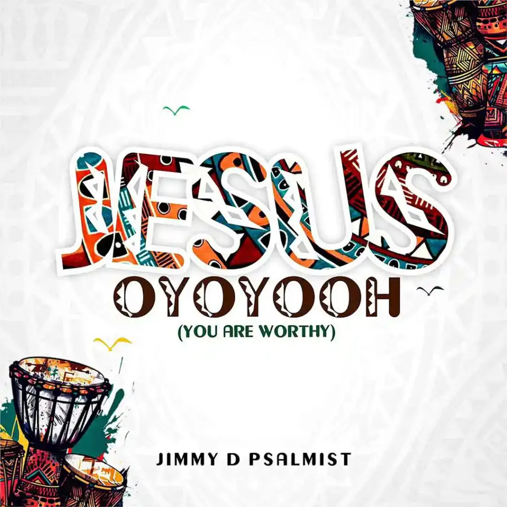 Jimmy D Psalmist Jesus Oyoyooh You are worthy (1)