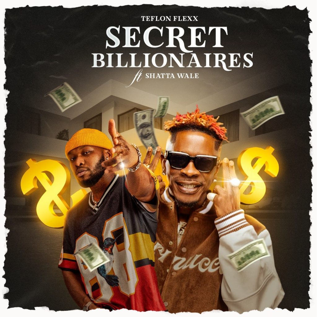 Teflon Flexx – Secret Billionaires Ft. Shatta Wale