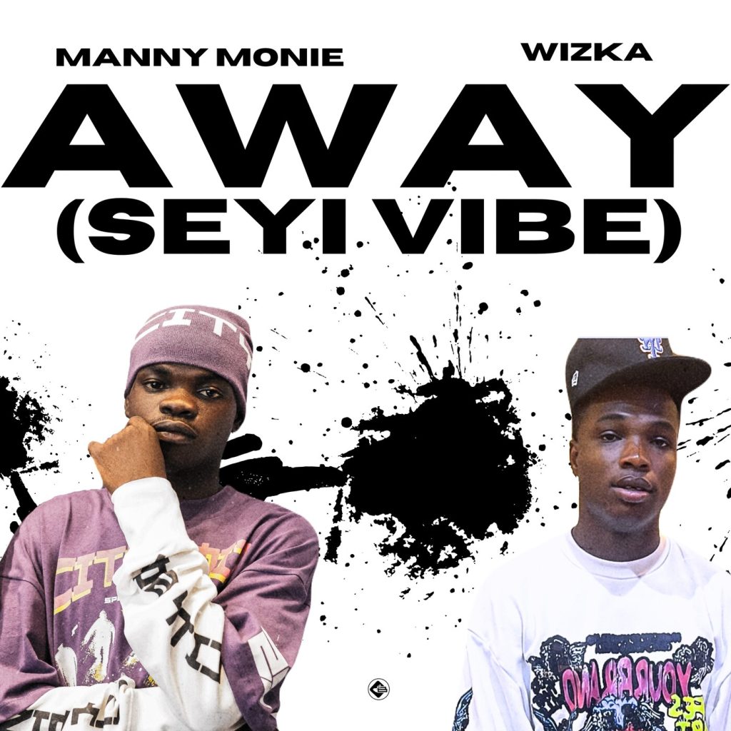 Manny Monie Away Seyi Vibe Ft. Wizka 1024x1024